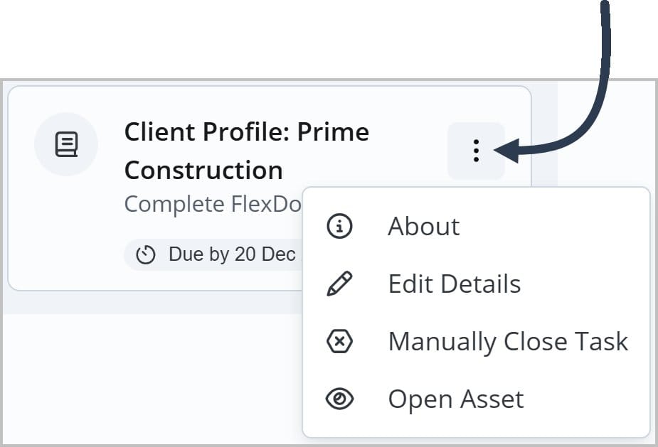 A card for a task with an arrow pointing to the More Actions icon. The More Actions menu is open and shows options to learn About the task, Edit Details, Manually Close Task, or Open Asset.