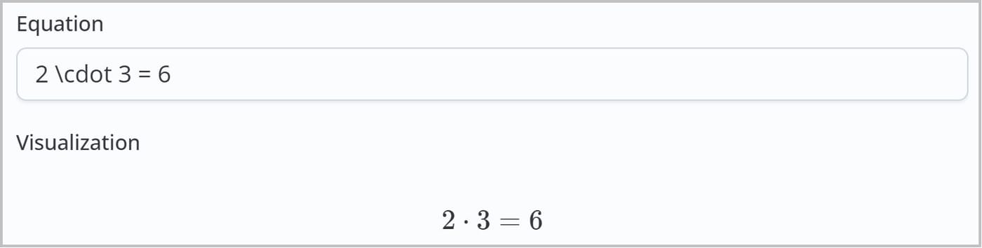 The equation editor. The Equation field contains the text 2 \\cdot 3 = 6 and the Visualization section displays the rendered equation 2 times 3 equals 6 using a centered dot symbol $2 \\cdot 3 = 6$.