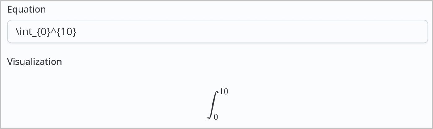 The equation editor. The Equation field contains the text \\int_{0}^{10} and the Visualization section displays the rendered integral symbol with a lower limit of 0 and an upper limit of 10 $\\int_{0}^{10}$.