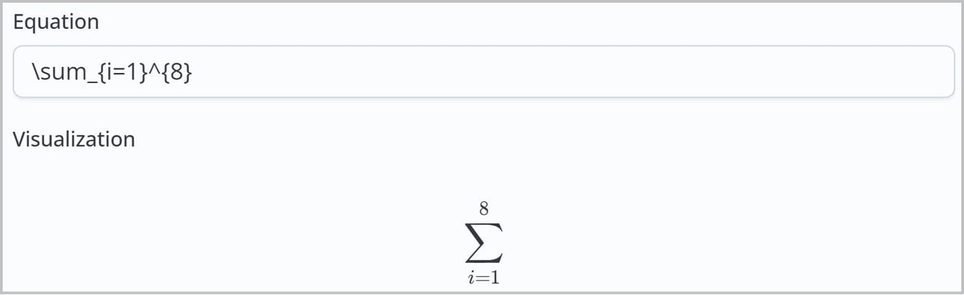 The equation editor. The Equation field contains the text \\sum_{i=1}^{8} and the Visualization section displays the rendered summation symbol with a lower limit of $i=1$ and an upper limit of $8$ $\\sum_{i=1}^{8}$.